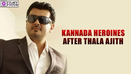 Kannada Heroines after Thala Ajith | filmyfocus.com