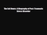 Read ‪The Evil Hours: A Biography of Post-Traumatic Stress Disorder‬ Ebook Free