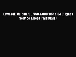 Read Kawasaki Vulcan 700/750 & 800 '85 to '04 (Haynes Service & Repair Manuals) Ebook Free