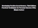 Read ‪Developing Positive Assertiveness Third Edition: Practical Techniques for Personal Success‬