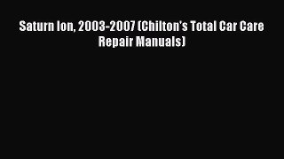 Read Saturn Ion 2003-2007 (Chilton's Total Car Care Repair Manuals) PDF Online