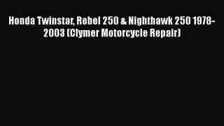 Download Honda Twinstar Rebel 250 & Nighthawk 250 1978-2003 (Clymer Motorcycle Repair) Ebook