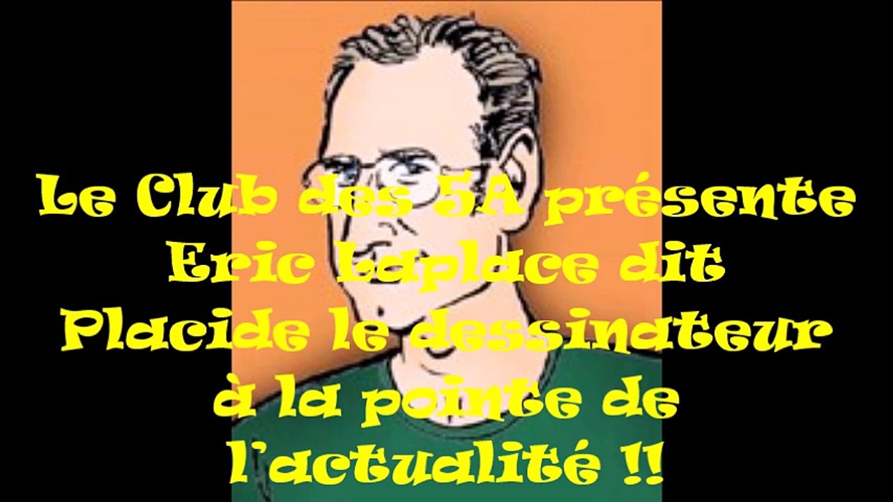 CLUB5A-PLACIDE LE DESSINATEUR A LA POINTE DE L'ACTUALITE