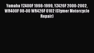 Read Yamaha YZ400F 1998-1999 YZ426F 2000-2002 WR400F 98-00 WR426F 0102 (Clymer Motorcycle Repair)
