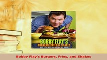 PDF  Bobby Flays Burgers Fries and Shakes Read Online