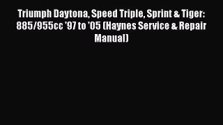 Read Triumph Daytona Speed Triple Sprint & Tiger: 885/955cc '97 to '05 (Haynes Service & Repair