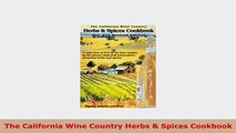 Download  The California Wine Country Herbs  Spices Cookbook Download Online
