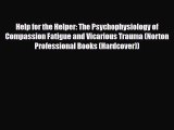 Read ‪Help for the Helper: The Psychophysiology of Compassion Fatigue and Vicarious Trauma