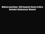 Read Military Land Rover: 1948 Onwards (Series II/IIA to Defender) (Enthusiasts' Manual) Ebook