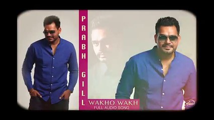Wakho Wakh  - Lyrical Video - Prabh Gill - Channo Kamli Yaar Di