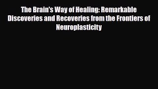 Read ‪The Brain's Way of Healing: Remarkable Discoveries and Recoveries from the Frontiers