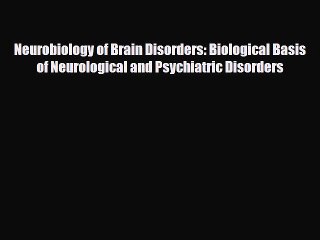 Download ‪Neurobiology of Brain Disorders: Biological Basis of Neurological and Psychiatric