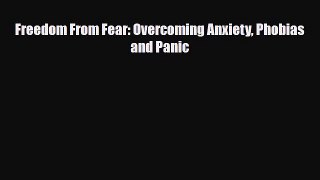 Read ‪Freedom From Fear: Overcoming Anxiety Phobias and Panic‬ Ebook Free