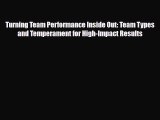 Read ‪Turning Team Performance Inside Out: Team Types and Temperament for High-Impact Results‬