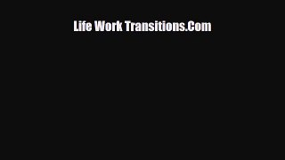 Read ‪Life Work Transitions.Com‬ Ebook Free