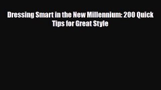 Download ‪Dressing Smart in the New Millennium: 200 Quick Tips for Great Style‬ Ebook Free