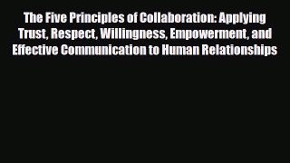 Read ‪The Five Principles of Collaboration: Applying Trust Respect Willingness Empowerment