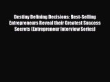 Read ‪Destiny Defining Decisions: Best-Selling Entrepreneurs Reveal their Greatest Success
