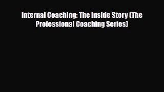 Read ‪Internal Coaching: The Inside Story (The Professional Coaching Series)‬ Ebook Free