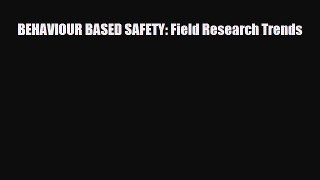 Read ‪BEHAVIOUR BASED SAFETY: Field Research Trends‬ Ebook Free