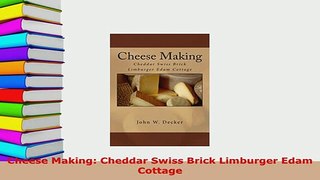 Download  Cheese Making Cheddar Swiss Brick Limburger Edam Cottage Free Books