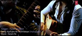Kya Tujhe Ab Ye Dil Bataye Ft. Falak Shabir Full Video Song - Sanam Re - HD