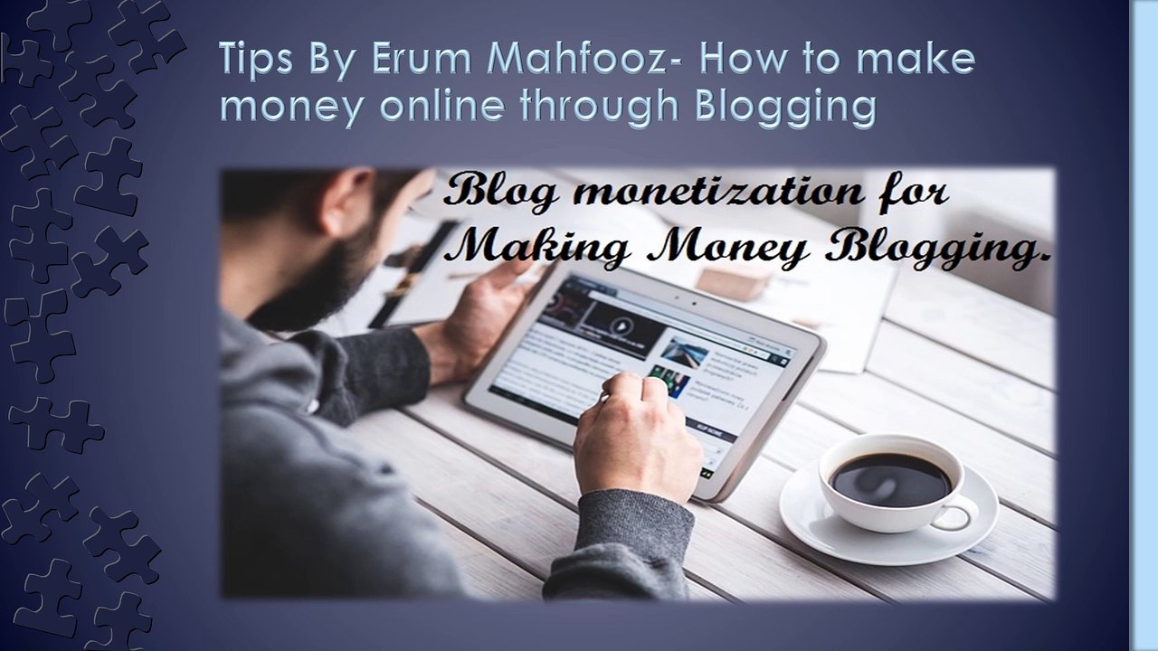 Tips By Erum Mahfooz- How to make money online through Blogging