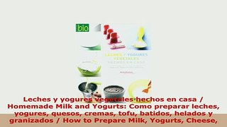 PDF  Leches y yogures vegetales hechos en casa  Homemade Milk and Yogurts Como preparar Read Online