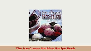 PDF  The IceCream Machine Recipe Book PDF Online