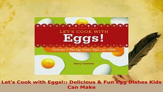 PDF  Lets Cook with Eggs Delicious  Fun Egg Dishes Kids Can Make PDF Online