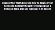 Read Conquer Your PCOS Naturally: How to Balance Your Hormones Naturally Regain Fertility and