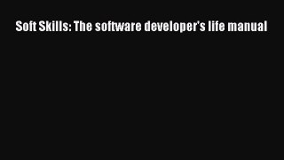 [PDF] Soft Skills: The software developer's life manual [Read] Online