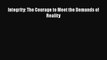 [PDF] Integrity: The Courage to Meet the Demands of Reality [Download] Online