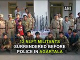 12 NLFT militants surrendered before police in Agartala