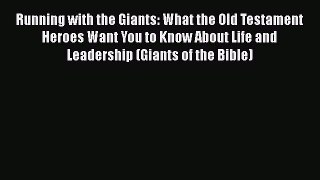 [Read book] Running with the Giants: What the Old Testament Heroes Want You to Know About Life