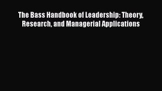 [Read book] The Bass Handbook of Leadership: Theory Research and Managerial Applications [Download]