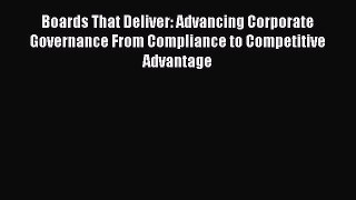 [Read book] Boards That Deliver: Advancing Corporate Governance From Compliance to Competitive