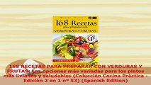 PDF  168 RECETAS PARA PREPARAR CON VERDURAS Y FRUTAS Las opciones más variadas para los platos PDF Online