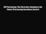 Read EDI Purchasing: The Electronic Gateway to the Future (Purchasing Excellence Series) Ebook