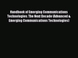 Read Handbook of Emerging Communications Technologies: The Next Decade (Advanced & Emerging