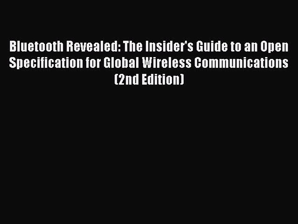 Read Bluetooth Revealed: The Insider's Guide to an Open Specification for Global Wireless Communications