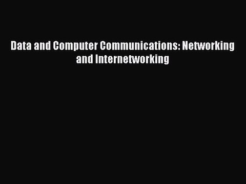 Download Data and Computer Communications: Networking and Internetworking PDF Free