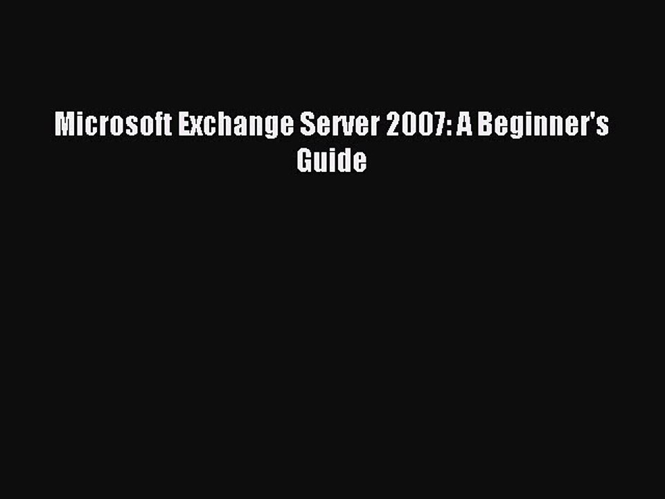 Download Microsoft Exchange Server 2007: A Beginner's Guide Ebook Online