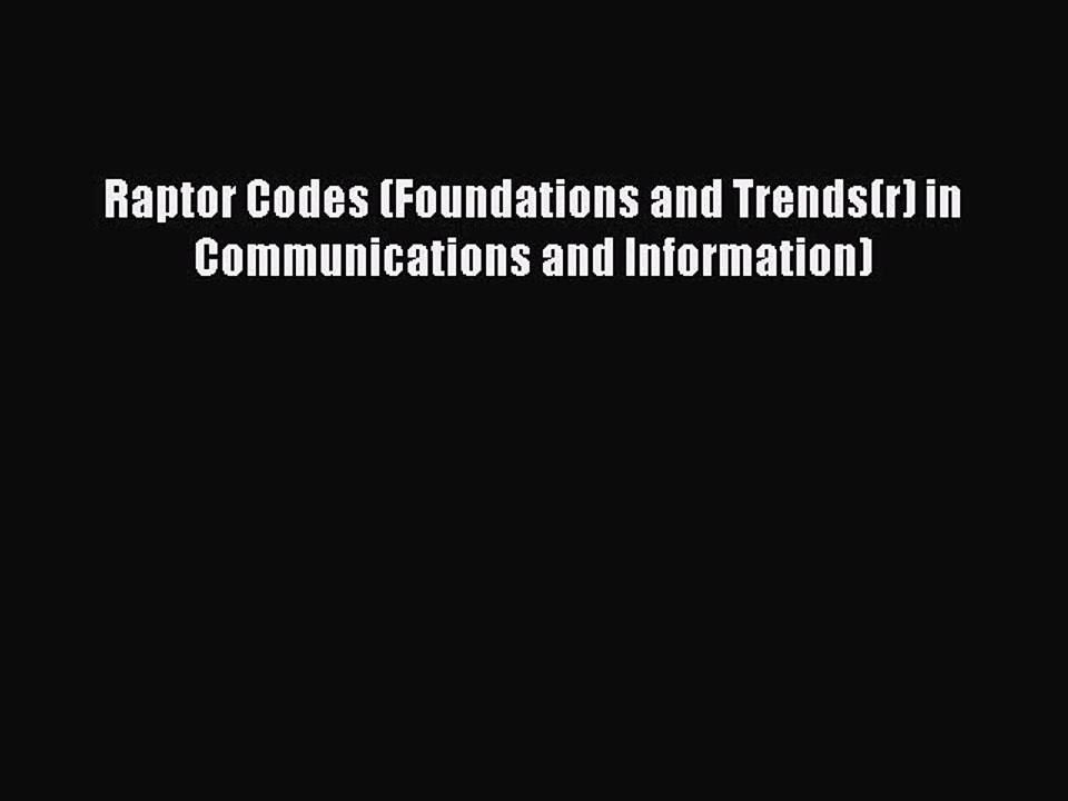 Download Raptor Codes (Foundations and Trends(r) in Communications and Information) Ebook Free
