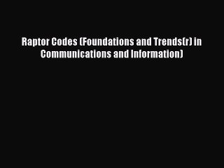 Download Raptor Codes (Foundations and Trends(r) in Communications and Information) Ebook Free