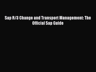 Download Sap R/3 Change and Transport Management: The Official Sap Guide Ebook Free