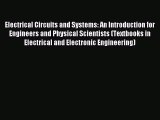 Read Electrical Circuits and Systems: An Introduction for Engineers and Physical Scientists