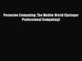 Read Pervasive Computing: The Mobile World (Springer Professional Computing) Ebook Free