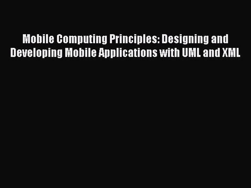 Read Mobile Computing Principles: Designing and Developing Mobile Applications with UML and
