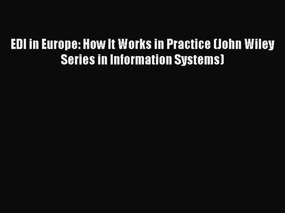Read EDI in Europe: How It Works in Practice (John Wiley Series in Information Systems) Ebook